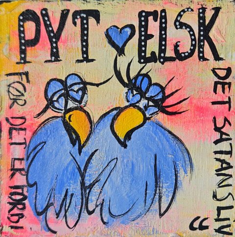 Sig Pyt og ELSK det satans liv