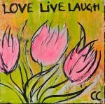 Love live Laugh Blomster